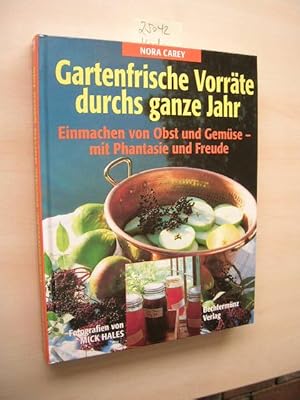 Gartenfrische Vorräte durchs ganze Jahr. Einmachen von Obst und Gemüse - mit Phantasie und Freude.