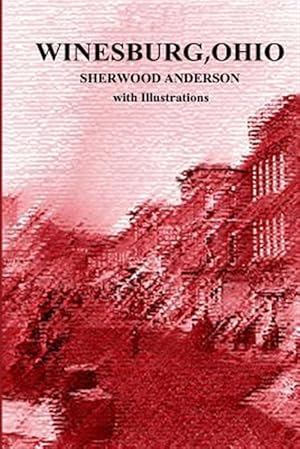 Seller image for Winesburg, Ohio by Sherwood Anderson With Illustrations for sale by GreatBookPrices