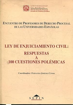 LEY DE ENJUICIAMIENTO CIVIL: RESPUESTAS A 100 CUESTIONES POLEMICAS (ENCUENTRO DE PROFESORES DE DE...