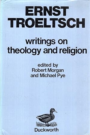 Imagen del vendedor de Ernst Troeltsch: Writings on Theology and Religion a la venta por Pendleburys - the bookshop in the hills