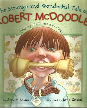 Immagine del venditore per Strange And Wonderful Tale Of Robert Mcdoodle: The Boy Who Wanted To Be A Dog venduto da Beverly Loveless