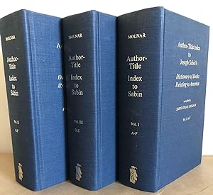 Image du vendeur pour Author - Title Index to Joseph Sabin's Dictionary of Books Relating to America (3 vol. complete set) mis en vente par Carydale Books