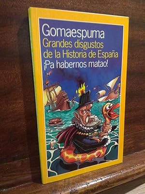 Imagen del vendedor de Grandes disgustos de la Historia de Espaa Pa habernos matao! a la venta por Libros Antuano