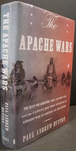 Imagen del vendedor de The Apache Wars: The Hunt for Geronimo, the Apache Kid, and the Captive Boy Who Started the Longest War in American History a la venta por K & B Books