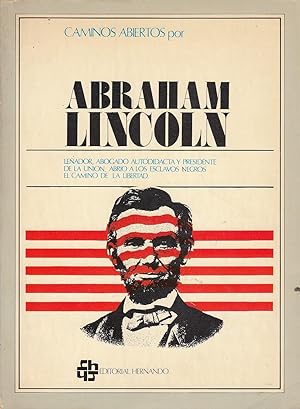 Imagen del vendedor de CAMINOS ABIERTOS POR ABRAHAM LINCOLN. Leador, Abogado autodidacta y Presidente de la Unin. Abrio a los esclavos negros el camino de la libertad a la venta por Libreria Rosela