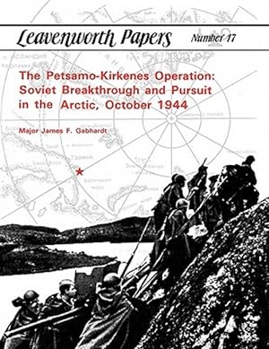 Seller image for The Petsamo-Kirkenes Operation: Soviet Breakthrough and Pursuit in the Arctic, October 1944 for sale by GreatBookPrices