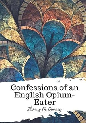 Imagen del vendedor de Confessions of an English Opium-eater a la venta por GreatBookPrices