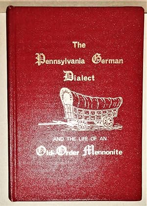 The Pennsylvania German Dialect; Pennsylvania German-English Dictionary, and . Autobiography of a...