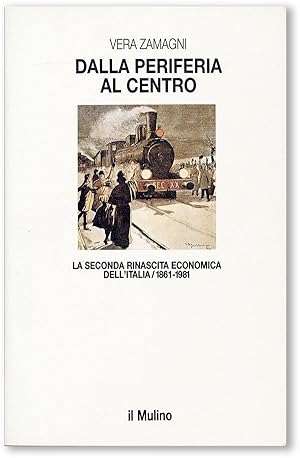 Imagen del vendedor de Dalla Periferia al Centro: La Seconda Rinascita Economica dell'Italia, 1861 - 1981 a la venta por Lorne Bair Rare Books, ABAA