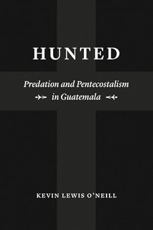 Seller image for Hunted : Predation and Pentecostalism in Guatemala for sale by GreatBookPrices