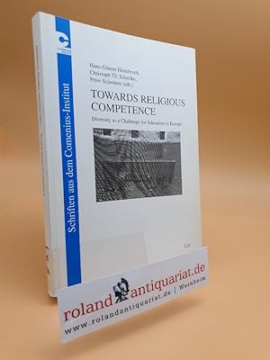 Bild des Verkufers fr Towards religious competence : diversity as a challenge for education in Europe / Hans-Gnter Heimbrock . (ed.) / Comenius-Institut: Schriften aus dem Comenius-Institut ; Bd. 3 zum Verkauf von Roland Antiquariat UG haftungsbeschrnkt