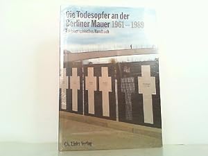 Bild des Verkufers fr Die Todesopfer an der Berliner Mauer 1961-1989. Ein biographisches Handbuch. zum Verkauf von Antiquariat Ehbrecht - Preis inkl. MwSt.