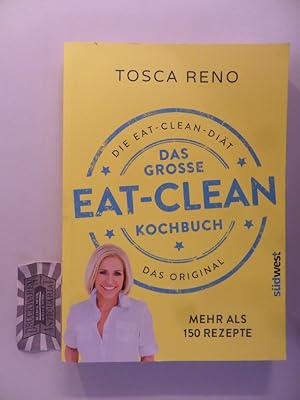 Imagen del vendedor de Das groe Eat-Clean Kochbuch. Die Eat-Clean-Dit - das Original. Mehr als 150 Rezepte. a la venta por Druckwaren Antiquariat