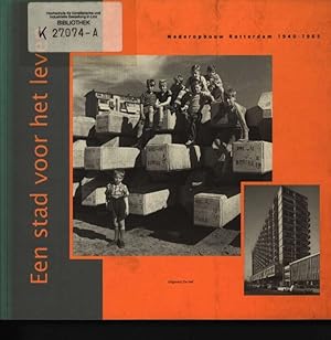 Bild des Verkufers fr Een stad voor het leven Wederopbouw Rotterdam 1940 - 1965 zum Verkauf von Antiquariat Bookfarm
