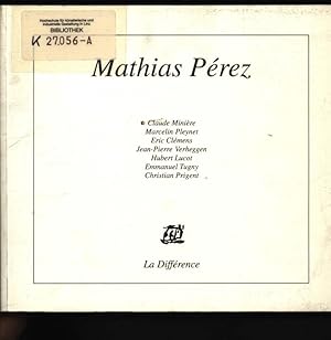 Image du vendeur pour Mathias Prez [a t d.  l'occasion des expositions consacres  Mathias Prez en 1995 - 1996 et prsentes  Auvers-sur-Oise (Mars - Avril) ; Vaux-en-Velin (Avril - Mai) ; Vesoul, Chapelle de l'Htel de Ville et Besanon, Zro l'Infini / Jean Greset (Dcembre - Janvier)] mis en vente par Antiquariat Bookfarm