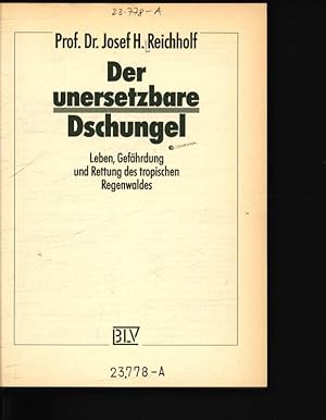 Seller image for Der unersetzbare Dschungel Leben, Gefhrdung und Rettung des tropischen Regenwaldes for sale by Antiquariat Bookfarm
