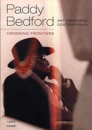 Seller image for Paddy Bedford ; crossing frontiers ; art aborigne contemporain for sale by Chapitre.com : livres et presse ancienne