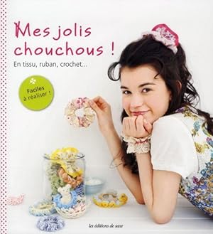 Bild des Verkufers fr mes jolis chouchous ! en tissu, ruban, crochet. zum Verkauf von Chapitre.com : livres et presse ancienne