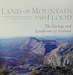 Seller image for Land of Mountain and Flood: The Geology and Landforms of Scotland for sale by Literaticus