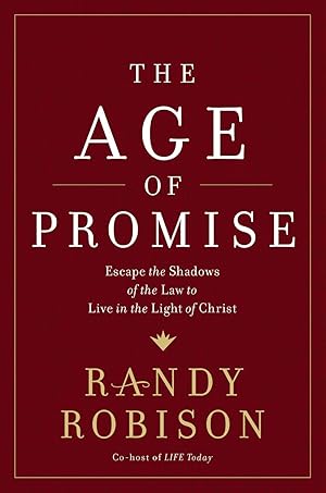 The Age of Promise: Escape the Shadows of the Law to Live in the Light of Christ