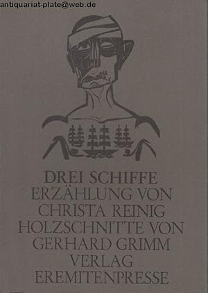 Bild des Verkufers fr Drei Schiffe. Erzhlung von Christa Reinig. Holzschnitte von Gerhard Grimm. zum Verkauf von Antiquariat-Plate