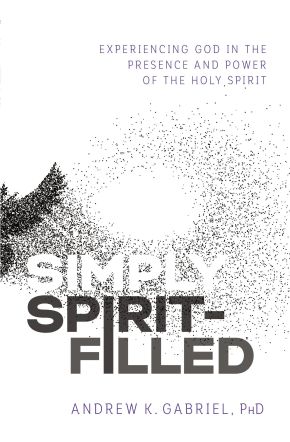 Seller image for Simply Spirit-Filled: Experiencing God in the Presence and Power of the Holy Spirit for sale by ChristianBookbag / Beans Books, Inc.