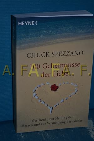 Image du vendeur pour 100 Geheimnisse der Liebe : Geschenke zur Heilung der Herzen und zur Vermehrung des Glcks. Chuck Spezzano. Aus dem Engl. von Diane von Weltzien mis en vente par Antiquarische Fundgrube e.U.