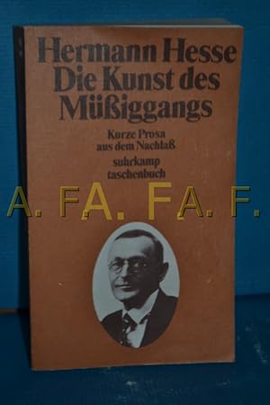 Imagen del vendedor de Die Kunst des Mssiggangs : kurze Prosa aus d. Nachlass. Hermann Hesse. Hrsg. u. mit e. Nachw. von Volker Michels / Suhrkamp Taschenbuch , 100 a la venta por Antiquarische Fundgrube e.U.