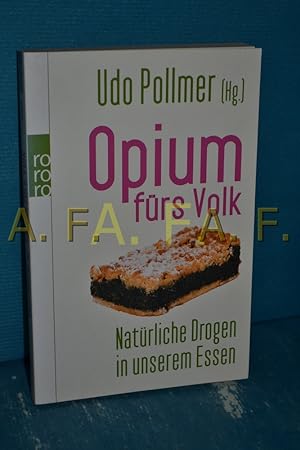 Seller image for Opium frs Volk : natrliche Drogen in unserem Essen Udo Pollmer (Hg.). Andrea Fock . / Rororo , 62635 for sale by Antiquarische Fundgrube e.U.