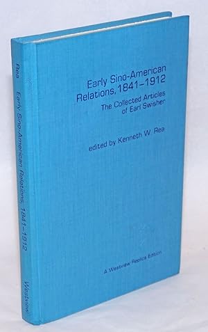 Seller image for Early Sino-American relations, 1841-1912: the collected articles of Earl Swisher for sale by Bolerium Books Inc.