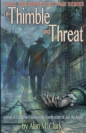 Bild des Verkufers fr Of Thimble and Threat : A Novel of Catherine Eddowes, the Fourth Victim of Jack the Ripper zum Verkauf von GreatBookPrices