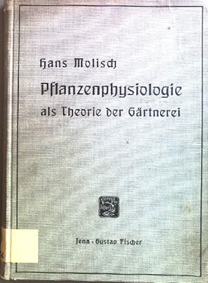 Bild des Verkufers fr Pflanzenphysiologie als Theorie der Grtnerei; Fr Botaniker, Grtner, Landwirte, Forstleute und Pflanzenfreunde. zum Verkauf von books4less (Versandantiquariat Petra Gros GmbH & Co. KG)