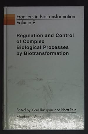 Bild des Verkufers fr Regulation and Control of Complex Biological Processes by Biotransformation. Frontiers in Biotransformation, Band 9. zum Verkauf von books4less (Versandantiquariat Petra Gros GmbH & Co. KG)