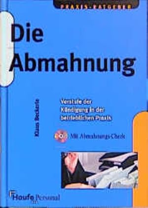 Bild des Verkufers fr Die Abmahnung : Vorstufe der Kndigung in der betrieblichen Praxis. Klaus Beckerle / Praxis-Ratgeber; Haufe Personal zum Verkauf von NEPO UG