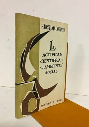 LA ACTIVIDAD CIENTÍFICA Y SU AMBIENTE SOCIAL.
