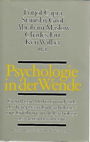 Seller image for Psychologie in der Wende. Grundlagen, Methoden u. Ziele d. transpersonalen Psychologie; e. Einf. in d. Psychologie d. Neuen Bewusstseins. for sale by Antiquariat Unterberger