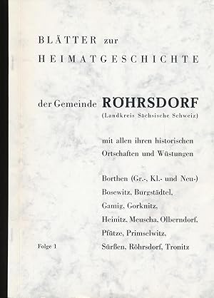 Seller image for Bltter zur Heimatgeschichte der Gemeinde Rhrsdorf (Landkreis Schsische Schweiz), Folge 1,;mit allen ihren historischen Ortschaften und Wstungen: Borthen (Gro-, Klein- und Neu-), Bosewitz, Burgstdtel, Gamig, Gorknitz, Heinitz, Meuscha, Olberndorf, Pftze, Primselwitz, Sren, Rhrsdorf, Tronitz for sale by Antiquariat Kastanienhof