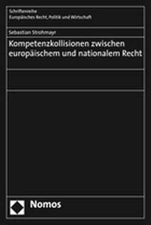 Kompetenzkollisionen zwischen europäischem und nationalem Recht.