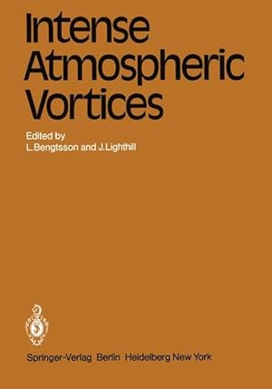 Seller image for Intense Atmospheric Vortices : Proceedings of the Joint Symposium (IUTAM / IUGG) held at Reading (United Kingdom), July 14 - 17, 1981. for sale by Antiquariat Thomas Haker GmbH & Co. KG