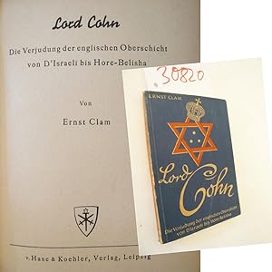 Bild des Verkufers fr Lord Cohn. Die Verjudung der englischen Oberschicht von D` Israeli bis Hore-Belisha * mit Stempel "Sammlung E b e n b  c k " (= Mnchner Blutordenstrger) Dieses Buch wird von uns nur zur staatsbrgerlichen Aufklrung und zur Abwehr verfassungswidriger Bestrebungen angeboten (86 StGB) zum Verkauf von Galerie fr gegenstndliche Kunst