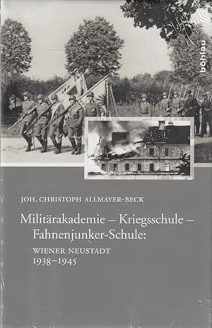 Bild des Verkufers fr Militrakademie - Kriegsschule - Fahnenjunker-Schule: Wiener Neustadt 1938 - 1945. zum Verkauf von Versandantiquariat Nussbaum