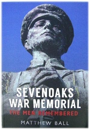Bild des Verkufers fr Sevenoaks War Memorial: The Men Remembered zum Verkauf von PsychoBabel & Skoob Books
