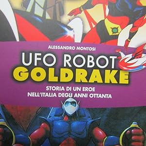 Seller image for Ufo Robot Goldrake Storia di un eroe nell'Italia degli anni Ottanta for sale by Antonio Pennasilico