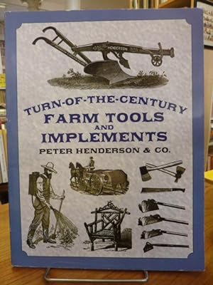 Image du vendeur pour Turn-Of-The-Century - Farm Tools and Implements - Peter Henderson & Co. - With a new Introduction by Victor M. Linoff, mis en vente par Antiquariat Orban & Streu GbR