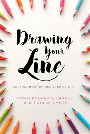 Seller image for Drawing Your Line: Setting Boundaries Step by Step for sale by GreatBookPrices