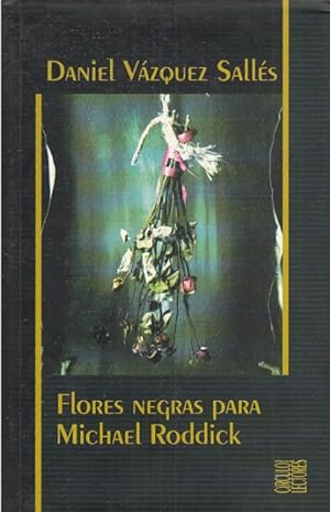 Seller image for FLORES NEGRAS PARA MICHAEL RODDICK for sale by Librera Vobiscum