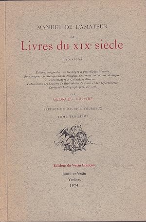 Imagen del vendedor de Manuel de l'amateur de livres du XIX. sicle, 1801-1893 : d. originales, ouvrages et priodiques illustrs, romantiques, rimpr. critiques de textes anciens ou classiques . III a la venta por PRISCA