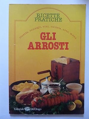 Immagine del venditore per Ricette Pratiche GLI ARROSTI venduto da Historia, Regnum et Nobilia