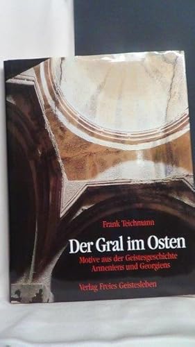 Seller image for Der Gral im Osten. Motive aus der Geistesgeschichte Armeniens und Georgiens. for sale by GAMANDER ANTIQUARIAT