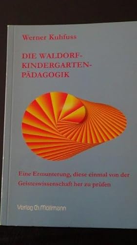 Die Waldorf-Kindergarten-Pädagogik. eine Ermunterung, diese einmal von der Geisteswissenschaft he...